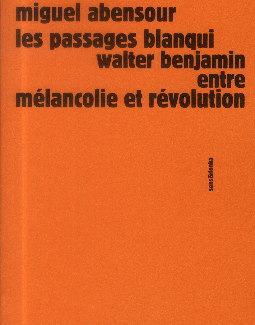 LES PASSAGES BLANQUI - WALTER BENJAMIN ENTRE MELANCOLIE ET REVOLUTION