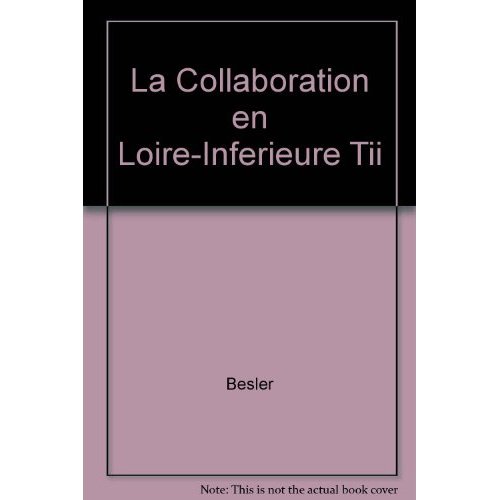 COLLABORATION EN LOIRE INFERIEURE (T2) INTELLIGENCE AVEC L'ENNEMI