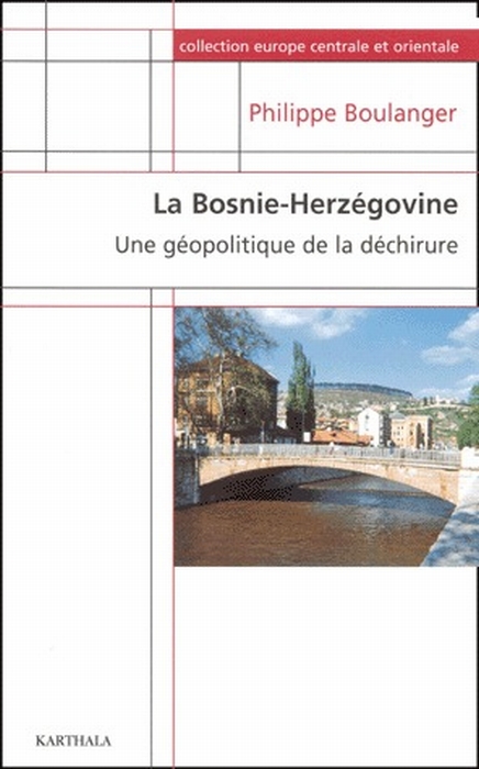 BOSNIE-HERZEGOVINE. UNE GEOPOLITIQUE DE LA DECHIRURE