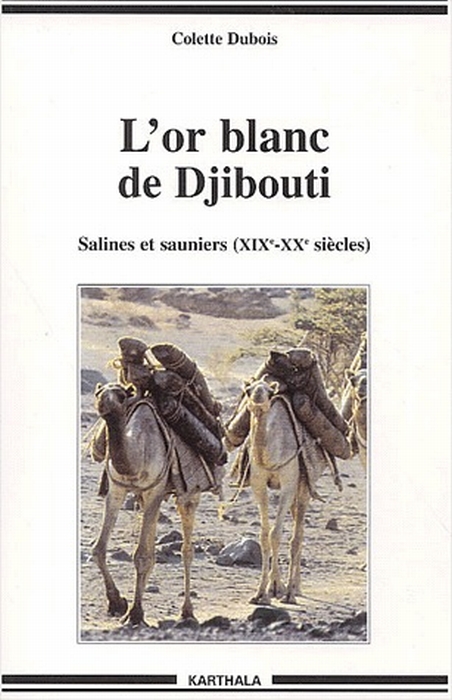 OR BLANC DE DJIBOUTI. SALINES ET SAUNIERS (XIXE-XXE SIECLES)