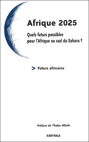 AFRIQUE 2025 : QUELS FUTURS POSSIBLES POUR L'AFRIQUE AU SUD DU SAHARA