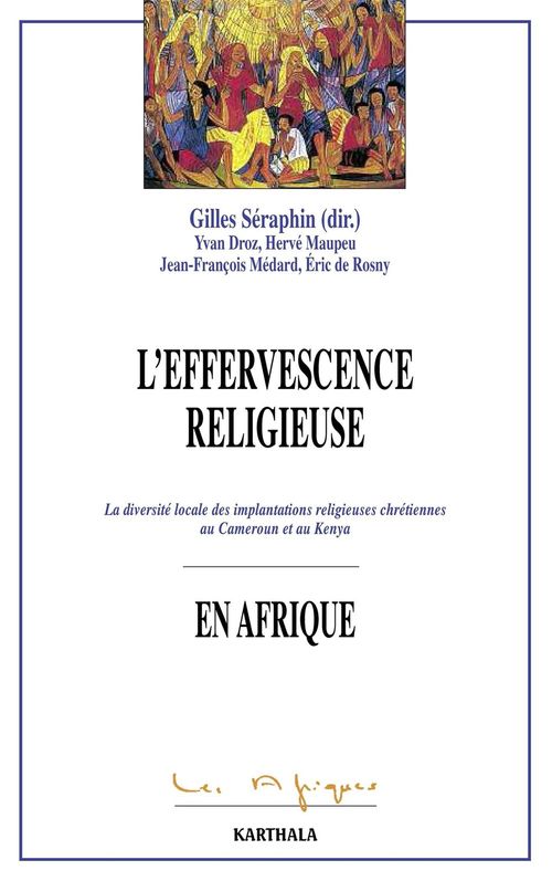 L'EFFERVESCENCE RELIGIEUSE EN AFRIQUE - LA DIVERSITE LOCALE DES IMPLANTATIONS RELIGIEUSES CHRETIENNE