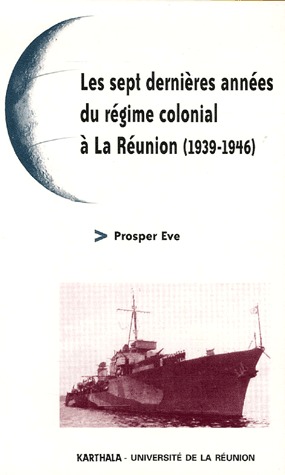 SEPT DERNIERES ANNEES DU REGIME COLONIAL A LA REUNION (1939-1946)