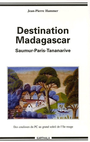 DESTINATION MADAGASCAR - SAUMUR-PARIS-TANANARIVE