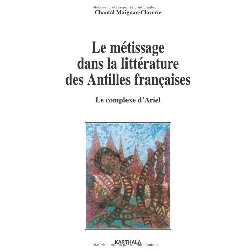 METISSAGE DANS LA LITTERATURE DES ANTILLES FRANCAISES. LE COMPLEXE D'ARIEL