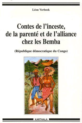CONTES DE L'INCESTE, DE LA PARENTE ET DE L'ALLIANCE CHEZ LES BEMBA (RDC)