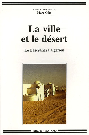 VILLE ET LE DESERT. LE BAS-SAHARA ALGERIEN