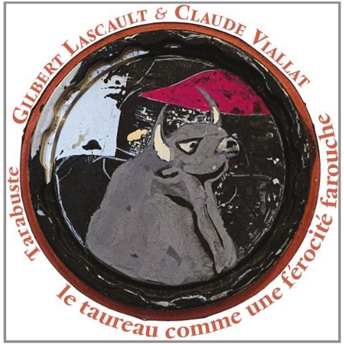 LE TAUREAU COMME UNE FEROCITE FAROUCHE - CLAUDE VIALLAT / GILBERT LASCAULT