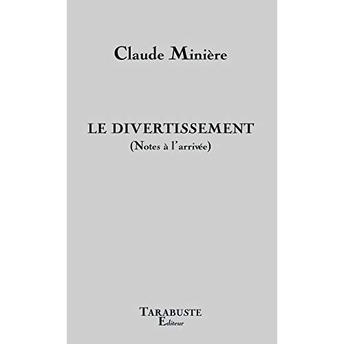 LE DIVERTISSEMENT (NOTES A L'ARRIVEE) - CLAUDE MINIERE