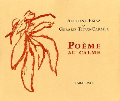POEME AU CALME - ANTOINE EMAZ / GERARD TITUS-CARMEL