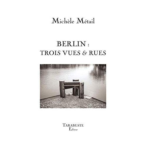BERLIN : TROIS RUES & VUES - MICHELE METAIL