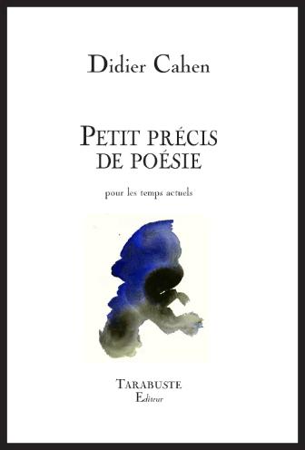 PETIT PRECIS DE POESIE - DIDIER CAHEN - POUR LES TEMPS ACTUELS