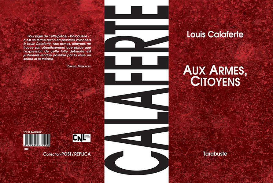 AUX ARMES, CITOYENS - LOUIS CALAFERTE