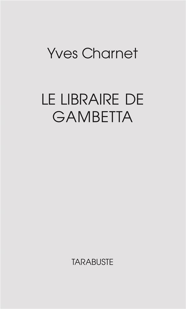 LE LIBRAIRE DE GAMBETTA - YVES CHARNET