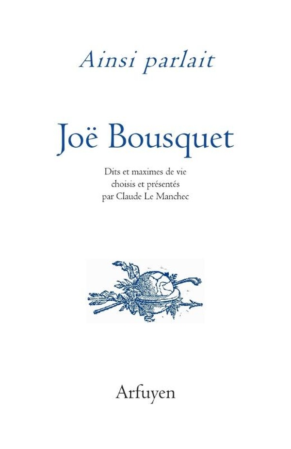 AINSI PARLAIT JOE BOUSQUET - DITS ET MAXIMES DE VIE