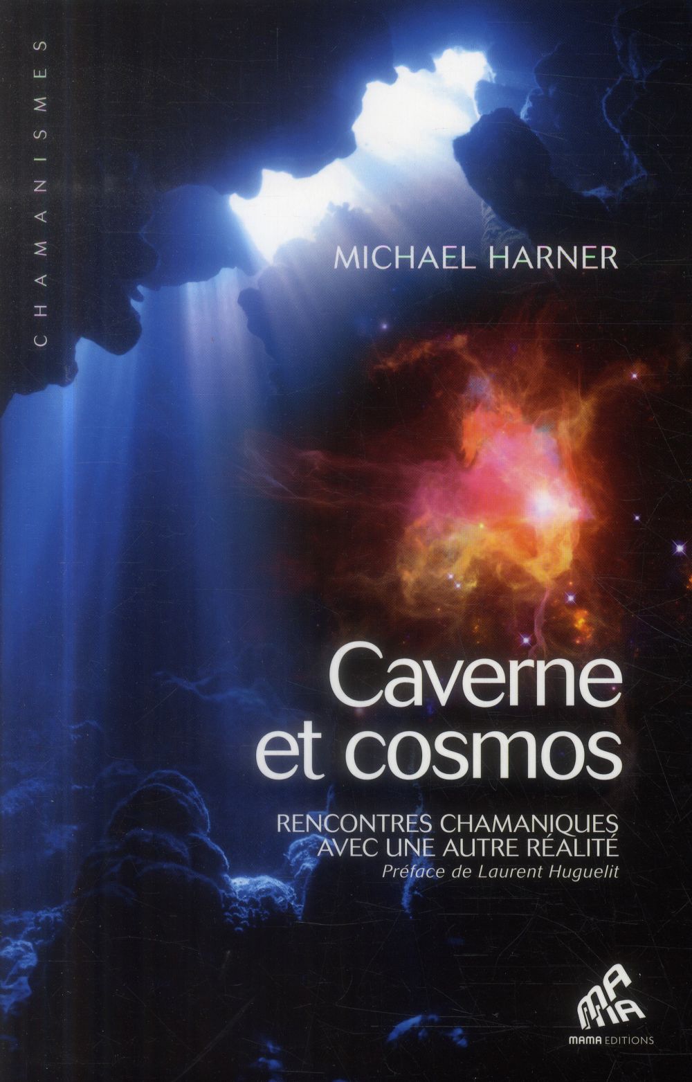 CAVERNE ET COSMOS - RENCONTRES CHAMANIQUES AVEC UNE AUTRE REALITE
