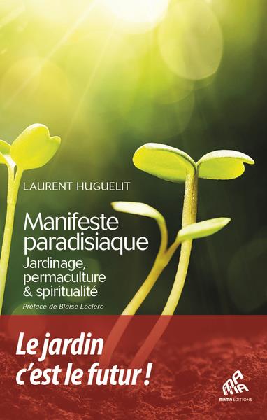 MANIFESTE PARADISIAQUE - JARDINAGE, PERMACULTURE ET SPIRITUALITE
