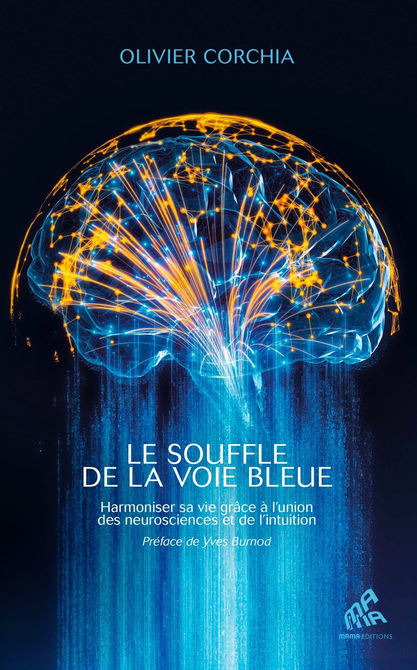 LE SOUFFLE DE LA VOIE BLEUE - HARMONISER SA VIE GRACE A L'UNION DES NEUROSCIENCES ET DE L'INTUITION