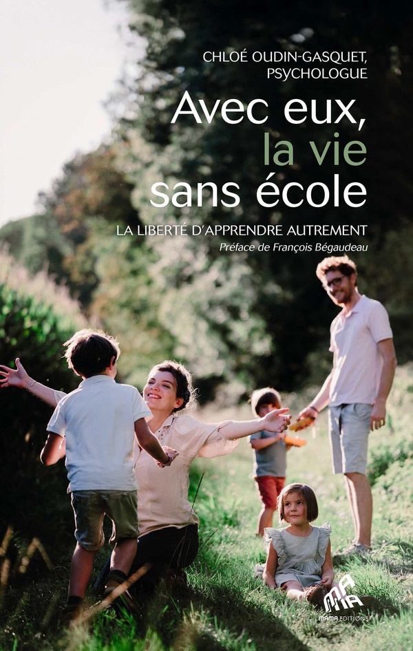 AVEC EUX, LA VIE SANS ECOLE - LA LIBERTE D'APPRENDRE AUTREMENT