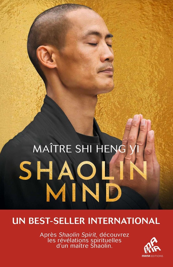 SHAOLIN MIND - APRES SHAOLIN SPIRIT, DECOUVREZ LES REVELATIONS SPIRITUELLES DU GRAND MAITRE SHAOLIN.