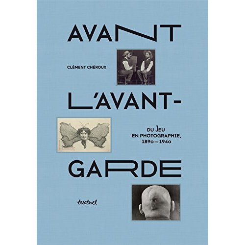AVANT L'AVANT-GARDE - DU JEU EN PHOTOGRAPHIE, 1890-1940