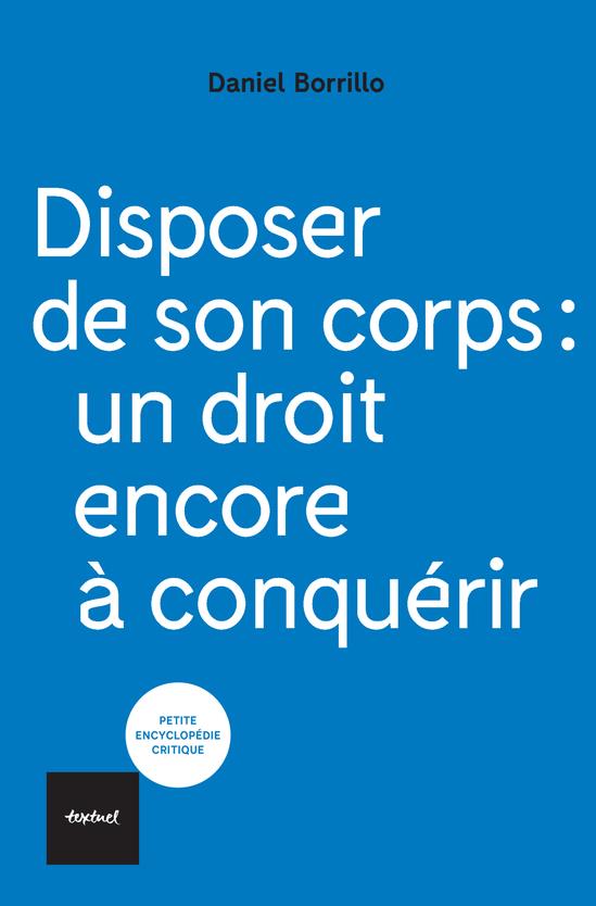 DISPOSER DE SON CORPS : UN DROIT ENCORE A CONQUERIR