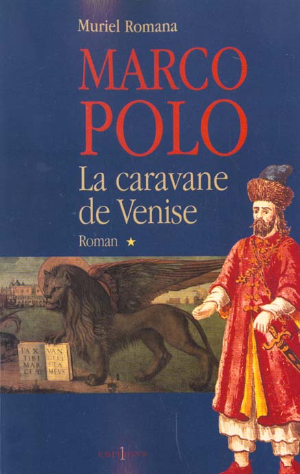 MARCO POLO, T.I : LA CARAVANE DE VENISE