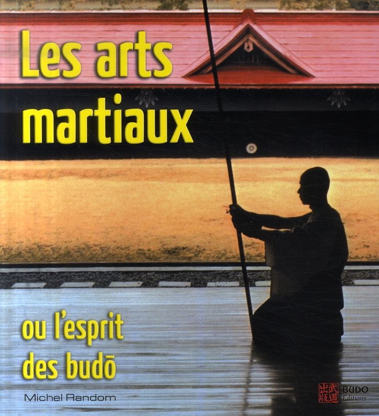 LES ARTS MARTIAUX OU L'ESPRIT DES BUDO