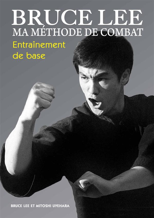 BRUCE LEE  - MA METHODE DE COMBAT : ENTRAINEMENT DE BASE