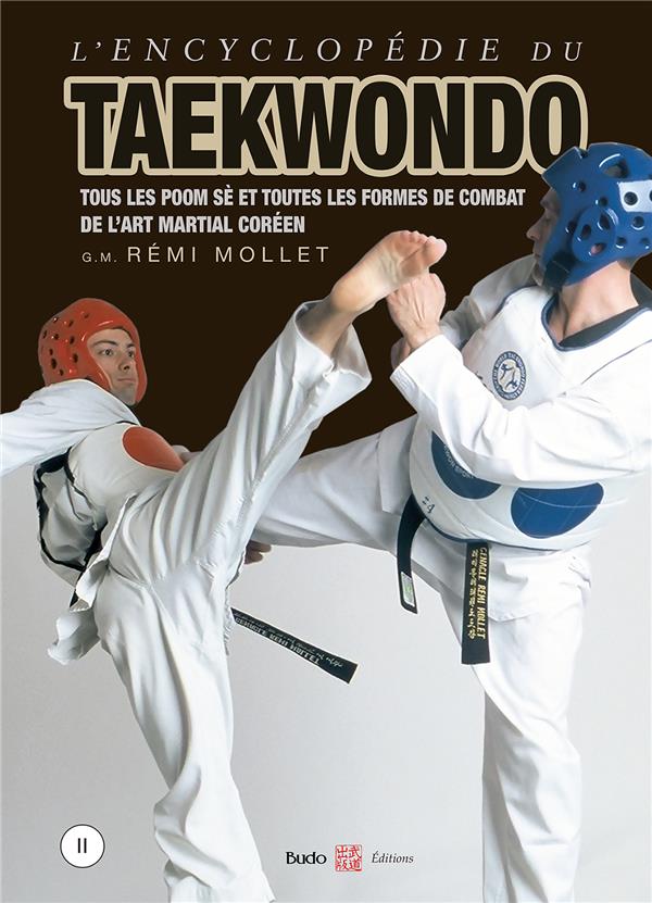 L'ENCYCLOPEDIE DU TAEKWONDO VOL 2 - TOUS LES POOM-SE ET FORMES DE COMBAT DE L'ART MARTIAL COREEN