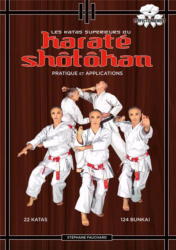LES KATAS SUPERIEURS DU KARATE SHOTOKAN - PRATIQUE ET APPLICATIONS