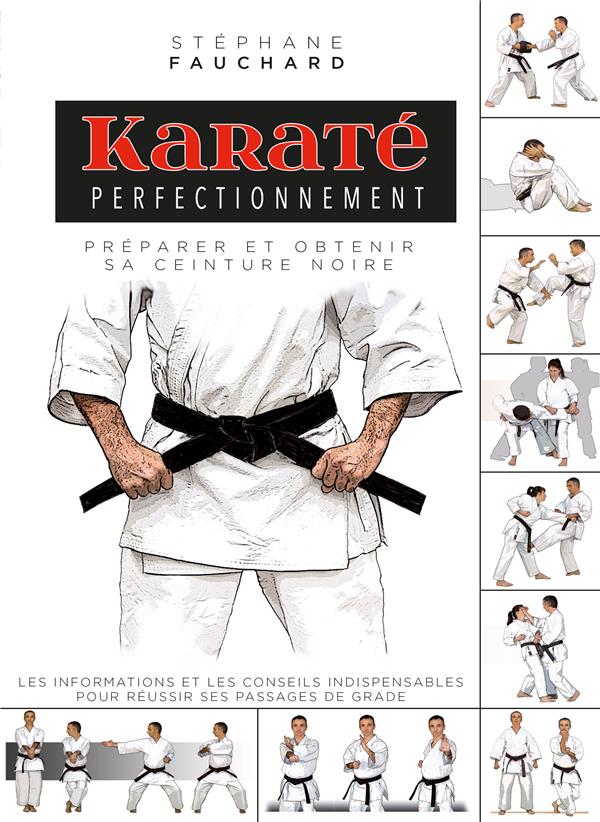 KARATE PERFECTIONNEMENT - PREPARER ET OBTENIR SA CEINTURE NOIRE