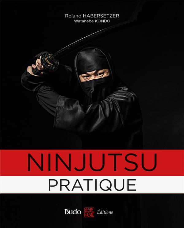 NINJUTSU PRATIQUE - SUR LES TRACES DES GUERRIERS DE L'OMBRE
