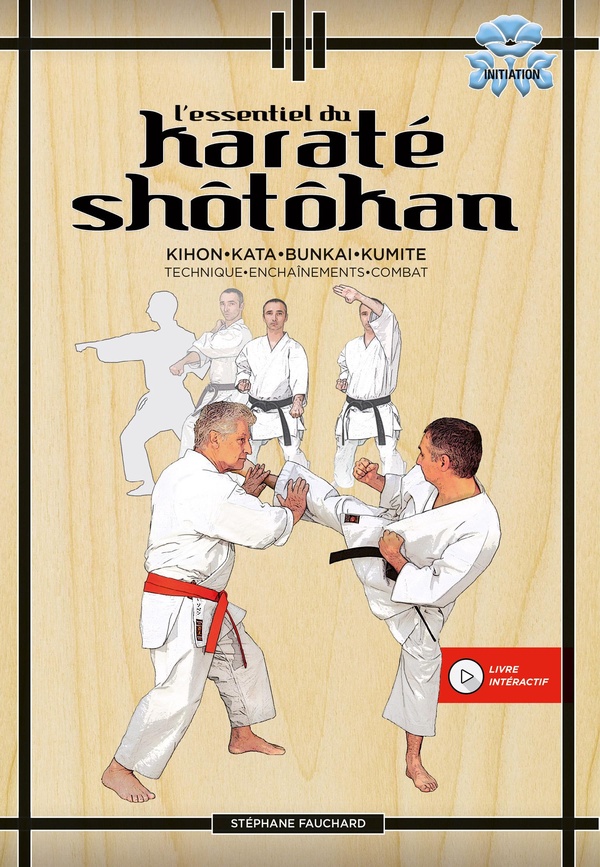 L'ESSENTIEL DU KARATE SHOTOKAN - TECHNIQUE - ENCHAINEMENTS - COMBAT