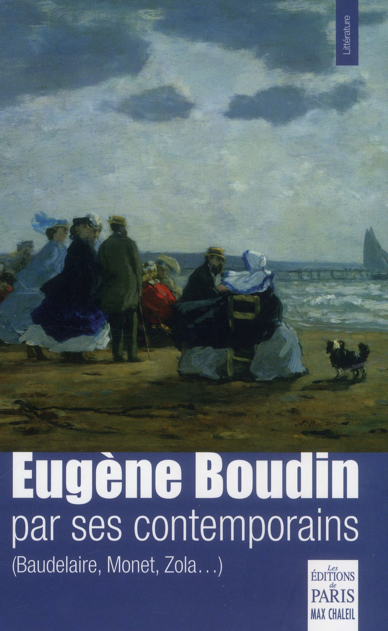 EUGENE BOUDIN PAR SES CONTEMPORAINS - (BAUDELAIRE, MONET, ZOLA...)