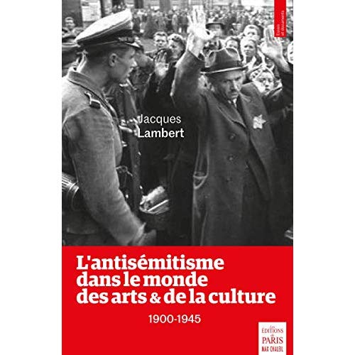 L'ANTISEMITISME DANS LE MONDE DES ARTS ET DE LA CULTURE - 1900-1945