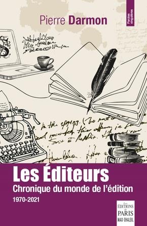 LES EDITEURS - CHRONIQUE DU MONDE DE L'EDITION 1970-2021