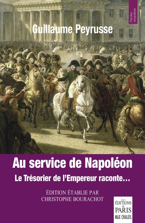 AU SERVICE DE NAPOLEON LE TRESORIER DE L'EMPERUR RACONTE... - LE TRESORIER DE L'EMPEREUR RACONTE...