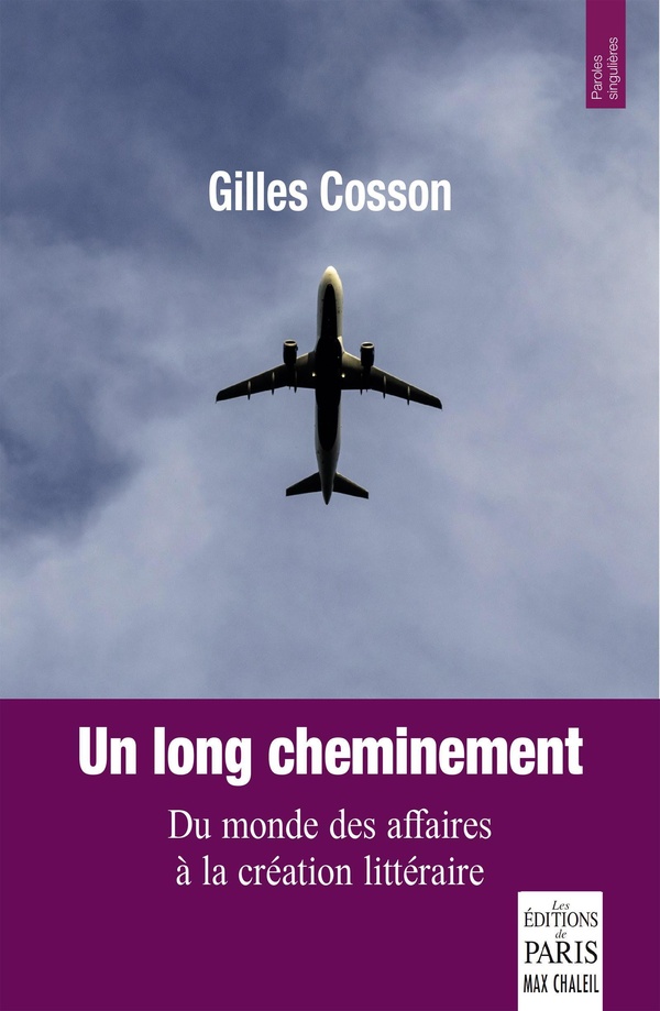UN LONG CHEMINEMENT, DU MONDE DES AFFAIRES A LA CREATION LITTERAIRE