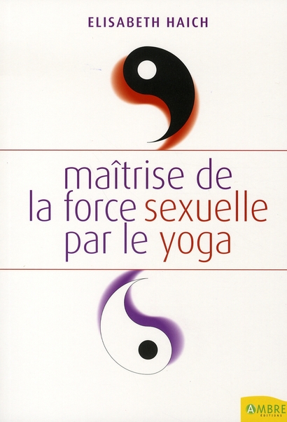 MAITRISE DE LA FORCE SEXUELLE PAR LE YOGA