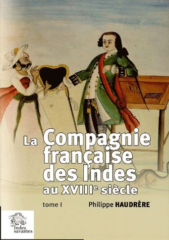 LA COMPAGNIE FRANCAISE DES INDES AU XVIIIE SIECLE (2 VOL)