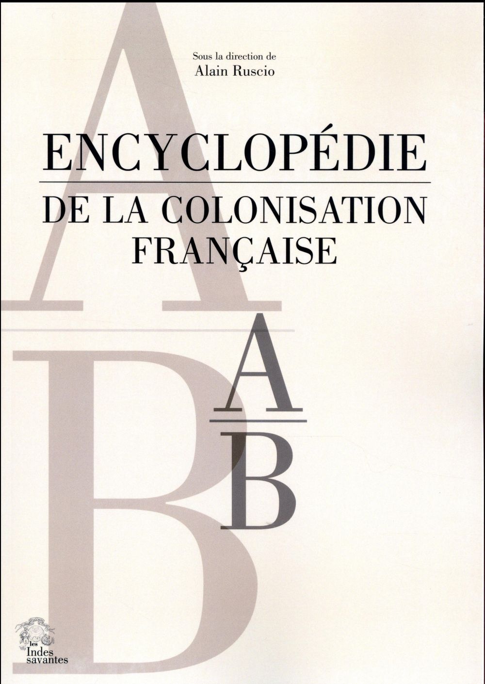ENCYCLOPEDIE DE LA COLONISATION FRANCAISE TOME 1  A-B