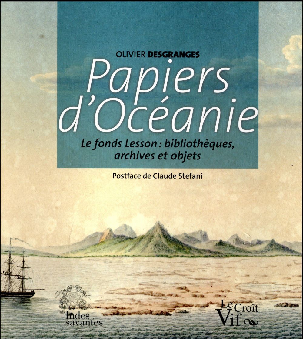 PAPIERS D'OCEANIE - LE FONDS LESSON : BIBLIOTHEQUES, ARCHIVES ET OBJETS