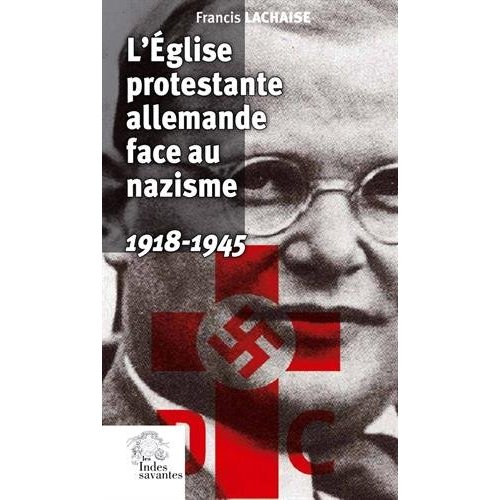L'EGLISE PROTESTANTE ALLEMANDE FACE AU NAZISME - 1918-1945