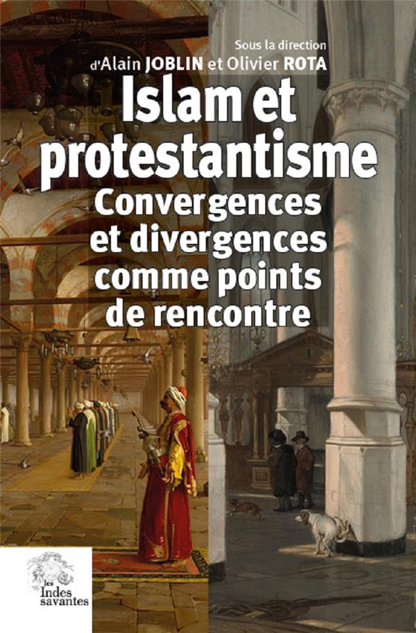 ISLAM ET PROTESTANTISME - CONVERGENCES ET DIVERGENCES COMME POINTS DE RENCONTRE
