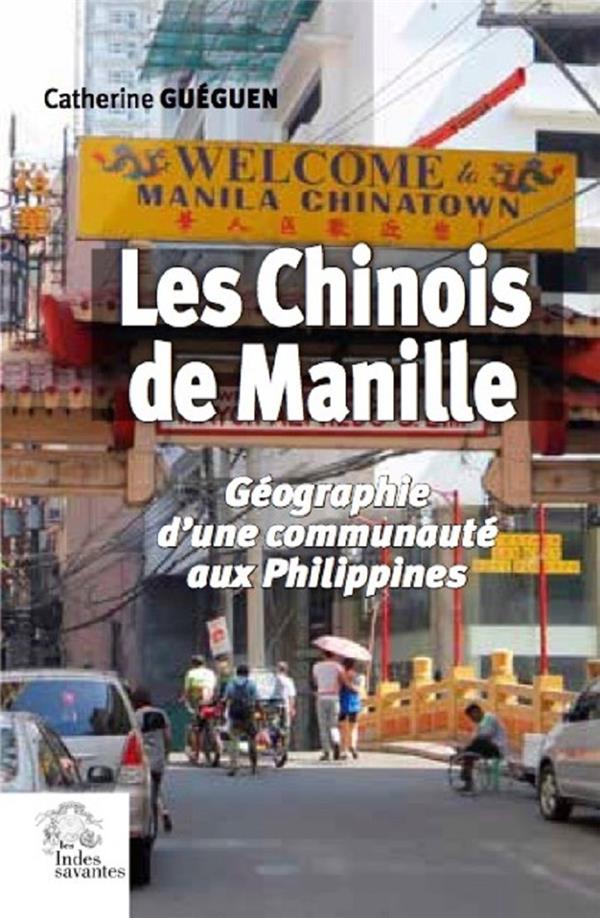 LES CHINOIS DE MANILLE - GEOGRAPHIE D'UNE COMMUNAUTE AUX PHILIPPINES