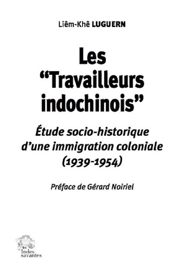 LES  TRAVAILLEURS INDOCHINOIS  - ETUDE SOCIO-HISTORIQUE D'UNE IMMIGRATION COLONIALE (1939-1945)