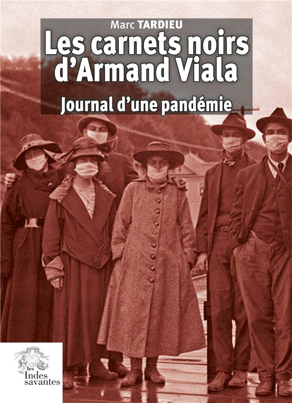 LES CARNETS NOIRS D'ARMAND VIALA - JOURNAL D'UNE PANDEMIE