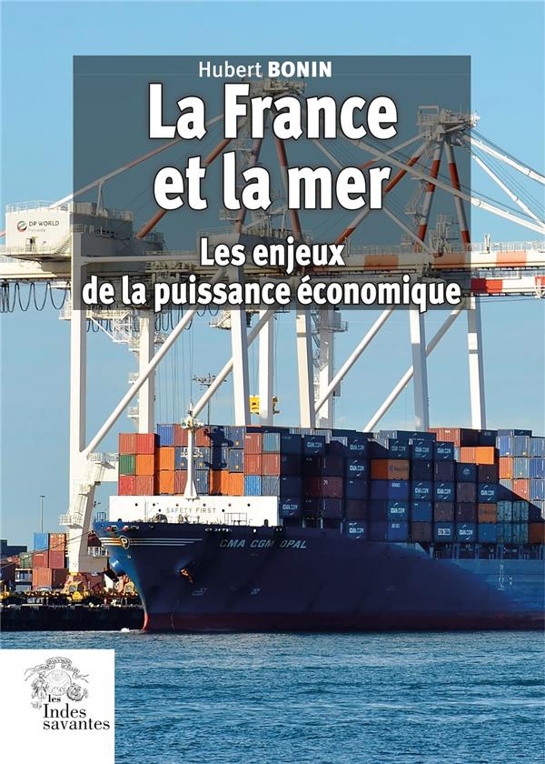 LA FRANCE ET LA MER - LES ENJEUX DE LA PUISSANCE ECONOMIQUE