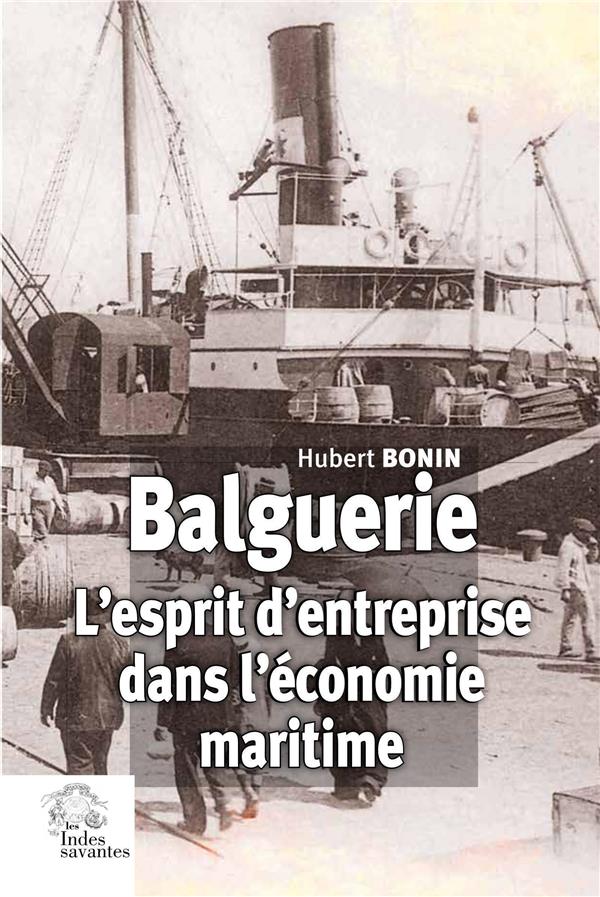 BALGUERIE. L'ESPRIT D'ENTREPRISE DANS L'ECONOMIE MARITIME